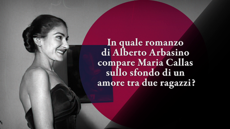 In quale romanzo di Alberto Arbasino compare Maria Callas?